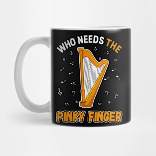 Harp Player Musician Harpist Who Needs The Pinky Finger Mug
